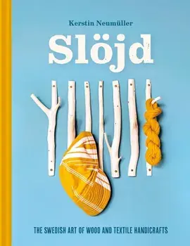 Slojd. The Swedish art of wood and textile handicraft, Hardback/Kerstin Neumuller