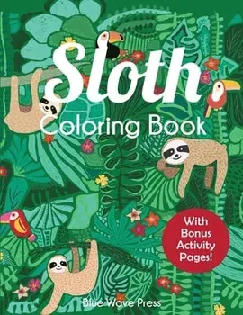 Sloth Coloring Book: Adorable Sloth Coloring Pages for Kids 6-12 with Bonus Activities, Paperback/***