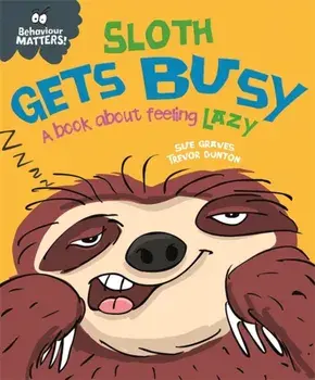 Sloth Gets Busy. A book about feeling lazy, Paperback/Sue Graves