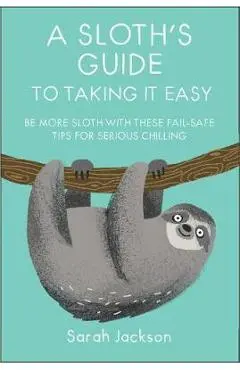 Sloth's Guide to Taking It Easy -