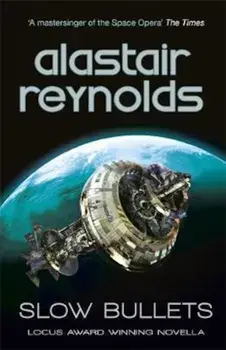 Slow Bullets, Paperback/Alastair Reynolds