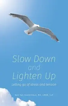 Slow Down and Lighten Up: Letting Go of Stress and Tension, Paperback/Bob Van Oosterhout