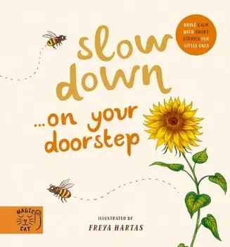 Slow Down... Discover Nature on Your Doorstep. Bring calm to Baby's world with 6 mindful nature moments, Board book/***