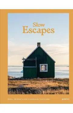 Slow Escapes: Rural Retreats for Conscious Travelers - Gestalten