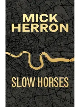 Slow Horses. Limited Special Anniversary Edition from ‘Britain’s greatest living thriller writer’, Hardback/Mick Herron