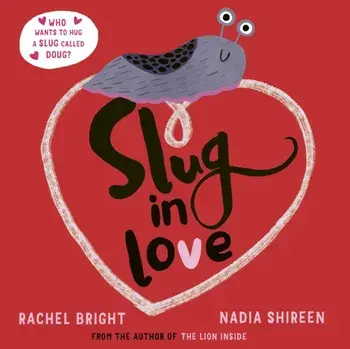 Slug in Love. a funny, adorable hug of a book, Paperback/Rachel Bright