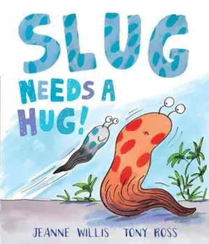 Slug Needs a Hug, Paperback/Jeanne Willis