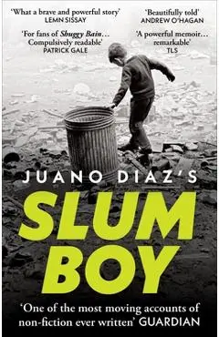 Slum Boy: One of the Most Moving Accounts of Non-Fiction Ever Written - Juano Diaz