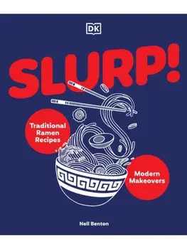 Slurp. Traditional Ramen Recipes and Modern Makeovers, Hardback/Nell Benton