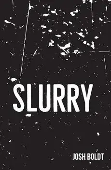 Slurry, Paperback/Josh Boldt