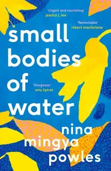 Small Bodies of Water. Main, Paperback/Nina Mingya Powles