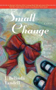 Small Change: The Secret Life of Penny Burford, Paperback/J. Belinda Yandell
