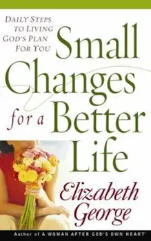 Small Changes for a Better Life, Paperback/Elizabeth George