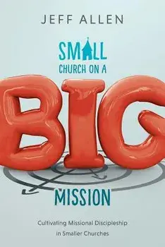 Small Church on a Big Mission, Paperback/Jeff Allen