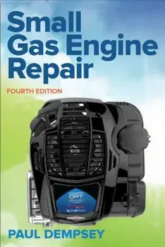 Small Gas Engine Repair, Fourth Edition, Paperback/Paul Dempsey
