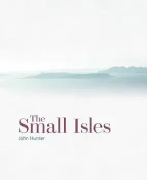 Small Isles, Hardback/John Hunter