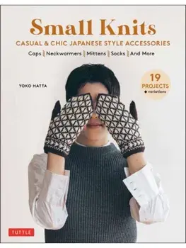 Small Knits. Casual & Chic Japanese Style Accessories (19 Projects + variations), Paperback/Yoko Hatta