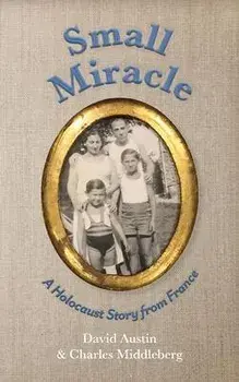 Small Miracle: A Holocaust Story from France, Paperback/David Austin