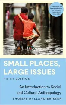 Small Places, Large Issues. An Introduction to Social and Cultural Anthropology, 5 ed, Paperback/Thomas Hylland Eriksen