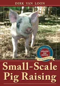 Small-Scale Pig Raising, Paperback/Dirk Van Loon
