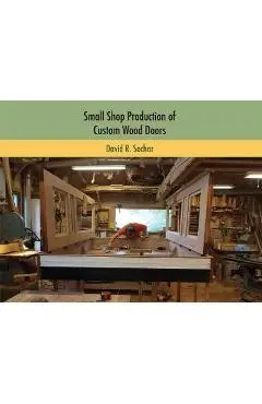 Small Shop Production of Custom Wood Doors - David R. Sochar