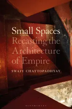 Small Spaces. Recasting the Architecture of Empire, Paperback/***