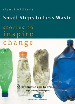Small Steps to Less Waste. Stories to Inspire Change, Paperback/Claudi Williams