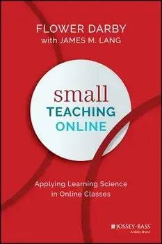 Small Teaching Online: Applying Learning Science in Online Classes, Hardcover/Flower Darby