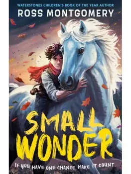 Small Wonder. The brand-new exciting adventure for 9-12-year-olds from the award-winning, bestselling author of I Am Rebel, Paperback/Ross Montgomery