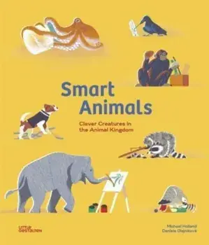 Smart Animals. Clever Creatures in the Animal Kingdom, Hardback/Michael Holland