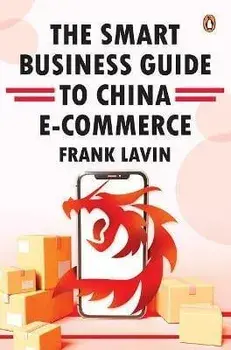 Smart Business Guide to China E-Commerce, Paperback/Frank Lavin