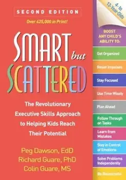 Smart but Scattered, Second Edition. The Revolutionary Executive Skills Approach to Helping Kids Reach Their Potential, 2 ed, Paperback/Colin Guare
