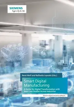 Smart Digital Manufacturing. A Guide for Digital Transformation with Real Case Studies Across Industries, Paperback/***