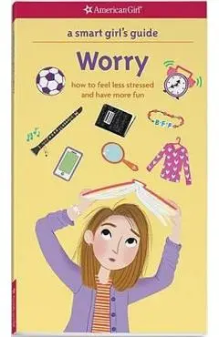 Smart Girl's Guide: Worry - Judith Woodburn