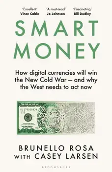 Smart Money. How Digital Currencies Will Shape the New World Order, Hardback/Casey Larsen