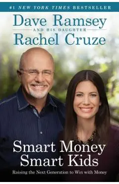 Smart Money Smart Kids: Raising the Next Generation to Win with Money - Dave Ramsey