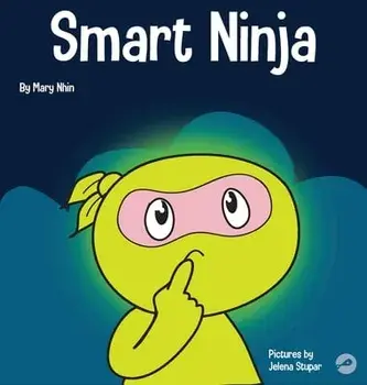 Smart Ninja: A Children's Book About Changing a Fixed Mindset into a Growth Mindset, Hardcover/Mary Nhin