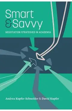 Smart & Savvy: Negotiation Strategies in Academia - David Kupfer