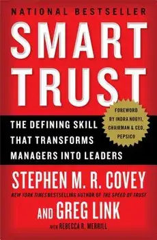Smart Trust: The Defining Skill That Transforms Managers Into Leaders, Paperback/Stephen M. R. Covey
