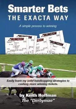 Smarter Bets - The Exacta Way: A Simple Process to Winning on Horse Racing, Paperback/Keith Hoffman
