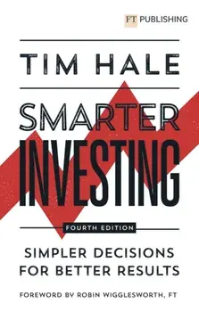 Smarter Investing: Simpler Decisions for Better Results. 4 ed, Paperback/Tim Hale