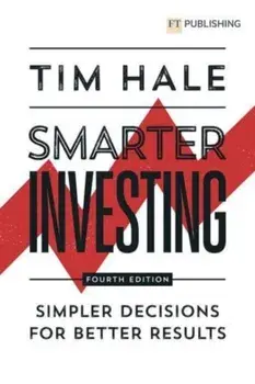 Smarter Investing: Simpler Decisions for Better Results. 4 ed, Paperback/Tim Hale