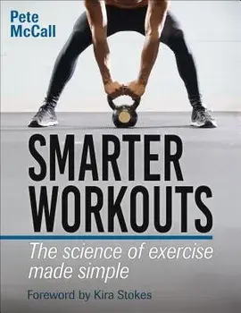 Smarter Workouts: The Science of Exercise Made Simple, Paperback/Pete McCall