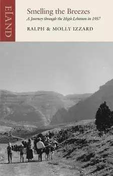 Smelling the Breezes. A Journey through the High Lebanon in 1957, Paperback/Molly Izzard