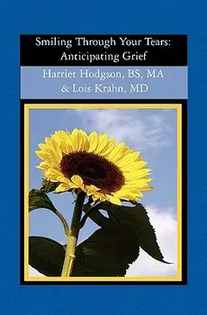Smiling Through Your Tears: Anticipating Grief, Paperback/Lois Krahn MD