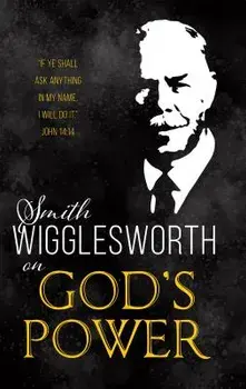 Smith Wigglesworth on God's Power, Paperback/Smith Wigglesworth