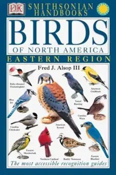 Smithsonian Handbooks: Birds of North America: East, Paperback/Fred J. Alsop