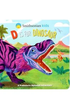Smithsonian Kids: D Is for Dinosaur - Courtney Acampora