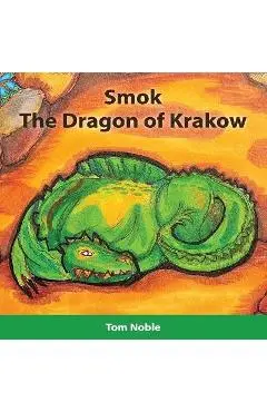 Smok - The Dragon of Krakow - Tom Noble