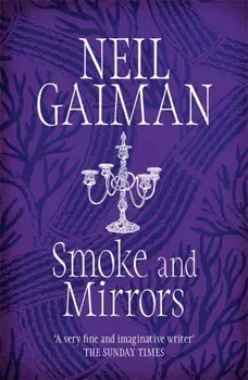 Smoke and Mirrors. includes 'Chivalry', this year's Radio 4 Neil Gaiman Christmas special, Paperback/Neil Gaiman